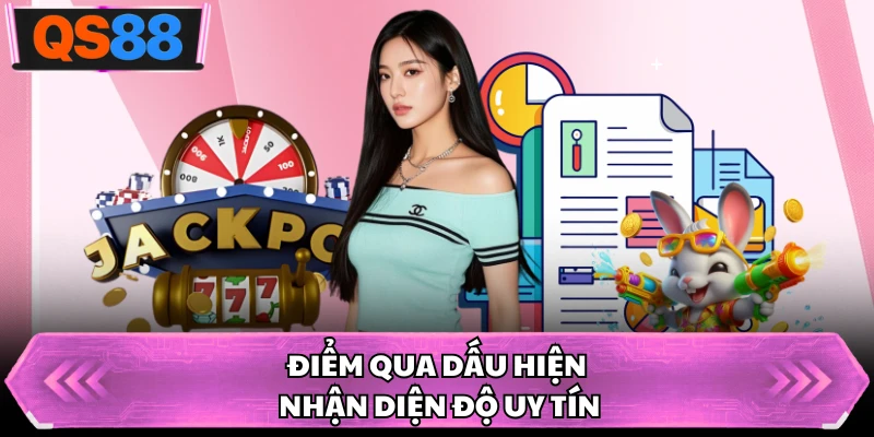 Điểm qua dấu hiện nhận diện độ uy tín