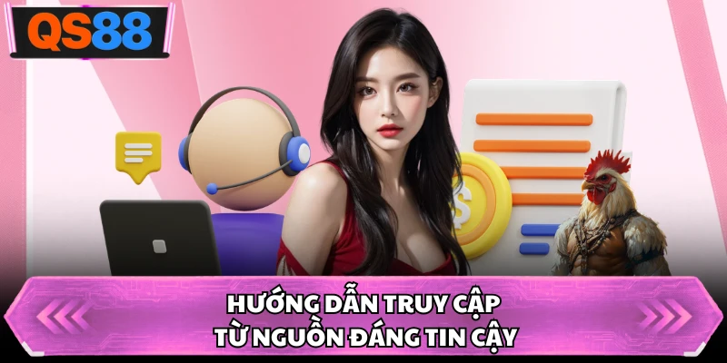 Hướng dẫn truy cập từ nguồn đáng tin cậy