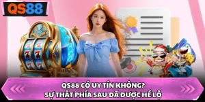 QS88 Có Uy Tín Không? Sự Thật Phía Sau Đã Được Hé Lộ