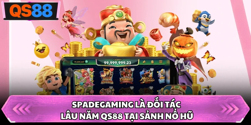 SpadeGaming là đối tác lâu năm QS88 tại sảnh nổ hũ