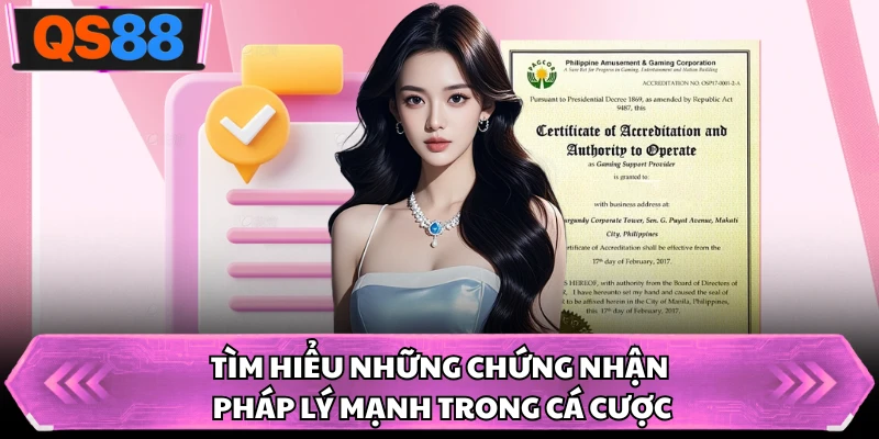 Tìm hiểu những chứng nhận pháp lý mạnh trong cá cược