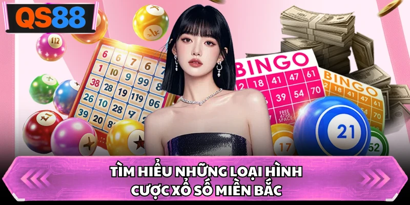Tìm hiểu những loại hình cược xổ số miền Bắc