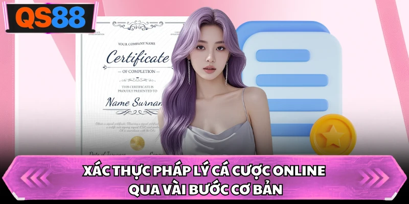 Xác thực pháp lý cá cược online qua vài bước cơ bản